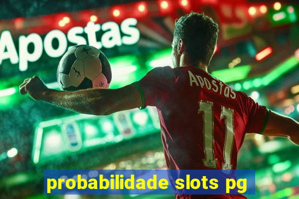 probabilidade slots pg